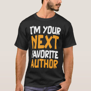 Camiseta Soy tu próximo escritor favorito, escritor, noveli