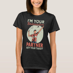 Camiseta Soy tu socio de Badminton, no tu cómico objetivo B