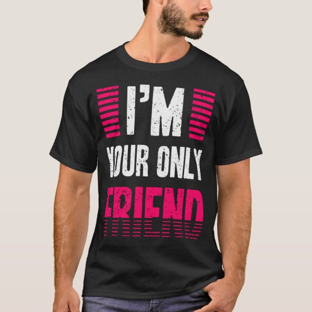 Camiseta Soy tu único amigo (Anverso)