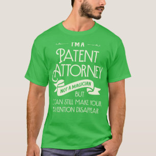 Camiseta Soy Un Abogado De Patentes No Un Mago Gracioso.