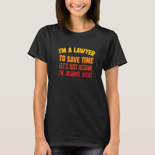 Camiseta Soy un abogado y siempre soy la ley correcta Premi
