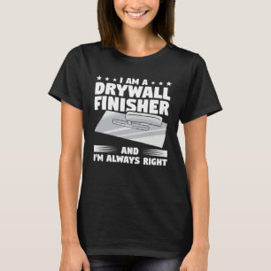 Camiseta Soy un acabador de drywall y siempre tengo razón D