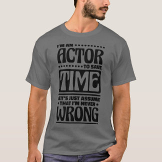 Camiseta Soy un actor y nunca me equivoco en la actuación m
