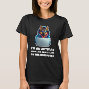 Camiseta Soy un Actuario Hago Clic Clic Clic En La Computad