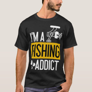 Camiseta ¡Soy un adicto a la pesca con "carrete"! Una pasió