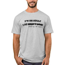 Camiseta Soy un Adulto Hago lo que Quiero