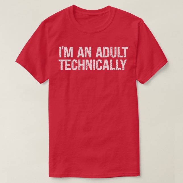 Camiseta Soy un Adulto Técnicamente Dieciocho cumpleaños 1 (Diseño del anverso)