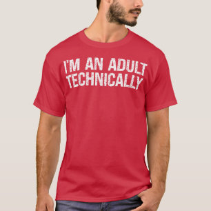 Camiseta Soy un Adulto Técnicamente Dieciocho cumpleaños 1