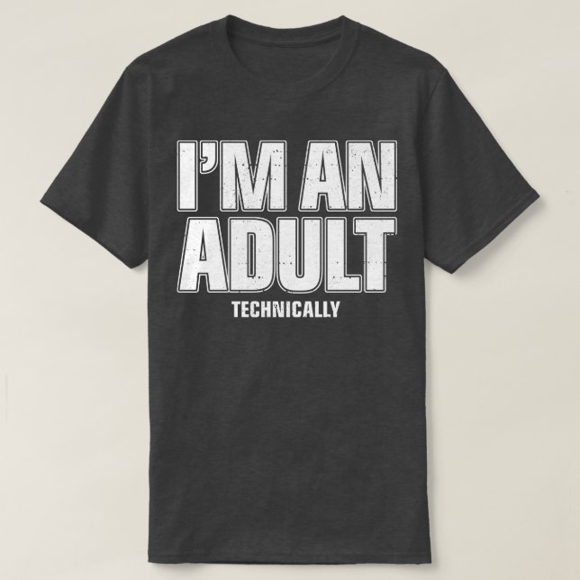 Camiseta Soy Un Adulto Técnicamente Gracioso Regalo De Cump (Diseño del anverso)