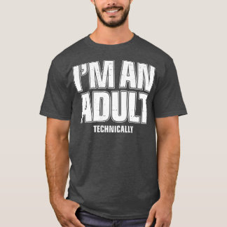 Camiseta Soy Un Adulto Técnicamente Gracioso Regalo De Cump