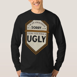 Camiseta Soy un arquitecto, lo siento, creo que tu casa es
