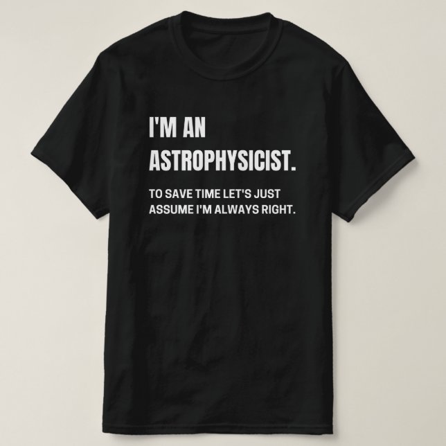 Camiseta Soy un astrofísico y siempre soy gracioso (Diseño del anverso)