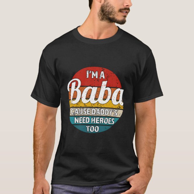 Camiseta Soy Un Baba Porque Papá Necesita Héroes Demasiado  (Anverso)