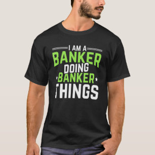Camiseta Soy Un Banquero Haciendo Cosas De Banquero Estudia