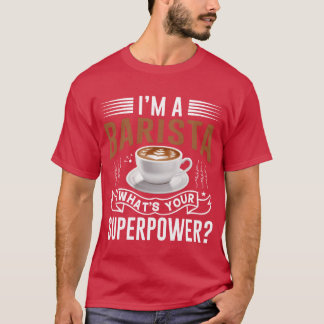 Camiseta Soy un barista cuál es tu superpoder amigo