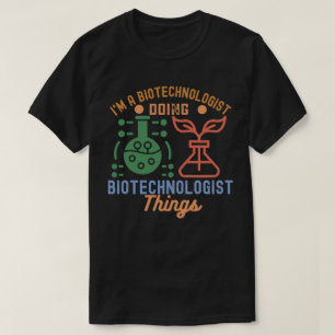 Camiseta Soy un biotecnólogo haciendo cosas de biotecnólogo