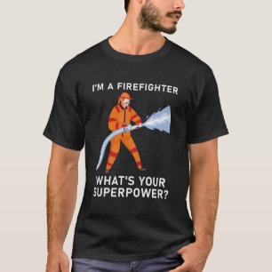 Camiseta Soy un bombero ¿Cuál es tu superpotencia?
