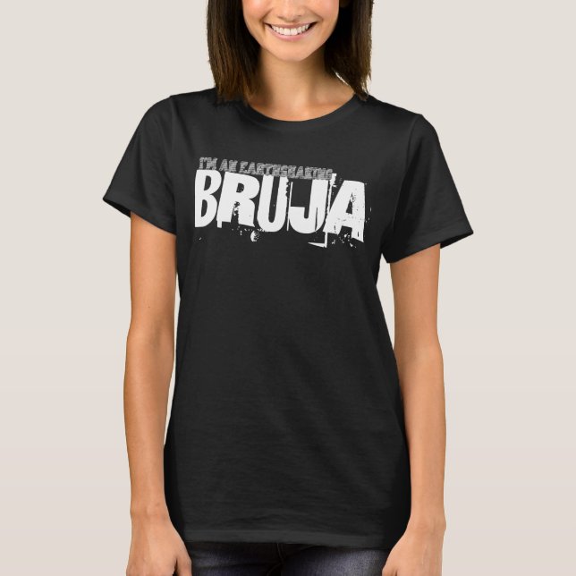 Camiseta Soy un Bruja que sacude la tierra (Anverso)