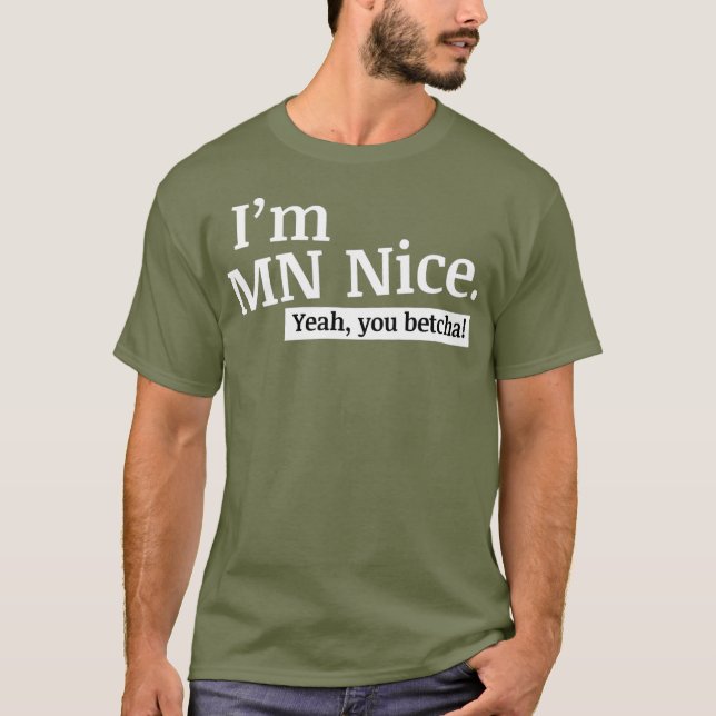 Camiseta Soy Un Buen Hombre Sí Betcha Funny Minnesota (Anverso)