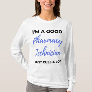 Camiseta Soy un buen técnico de farmacia, solo llevo mucho 