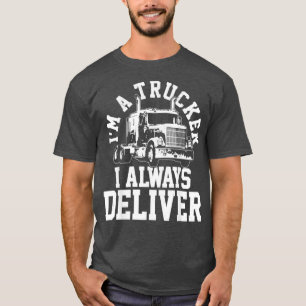 Camiseta Soy Un Camionero Que Siempre Entrego Un Camionero