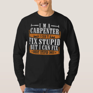 Camiseta Soy un carpintero que puedo arreglar lo estúpido q