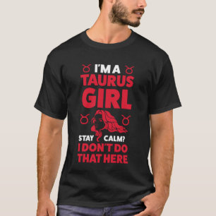 Camiseta Soy un chica taurus, mantente calma, no hago eso a