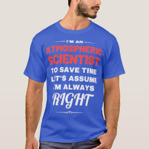 Camiseta Soy un científico atmosférico para ahorrar tiempo 