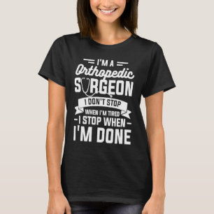 Camiseta Soy un cirujano ortopédico que no paro cuando soy