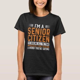 Camiseta Soy un ciudadano anciano Me estoy sonriendo todo e