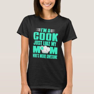 Camiseta Soy un cocinero igual que mi mamá, que es más incr