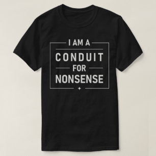 Camiseta Soy Un Conducto Para Disparates