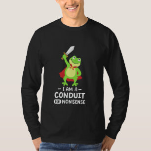 Camiseta Soy un conducto para el caballero rana sin sentido