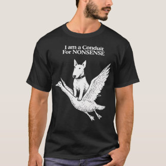 Camiseta Soy Un Conducto Para La Oca Bull Terrier Sin Senti