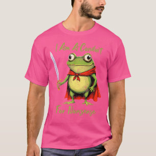 Camiseta Soy Un Conducto Para La Rana Graciosa Sin Sentido