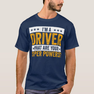 Camiseta Soy un conductor ¿Cuáles son tus superpoderes? Out