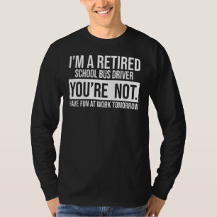 Camiseta Soy un conductor de autobús escolar retirado, no t