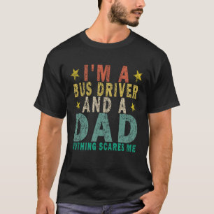 Camiseta Soy un conductor de autobús y un papá nada me asus