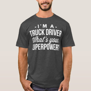 Camiseta Soy un conductor de camión que es su superpotencia