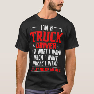 Camiseta Soy Un Conductor De Camión Y Hago Lo Que Quiero Só
