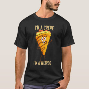 Camiseta Soy un crepe, soy un extraño crepe de postre franc