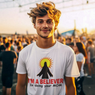 Camiseta Soy un creyente, en hacer a su MAMÁ