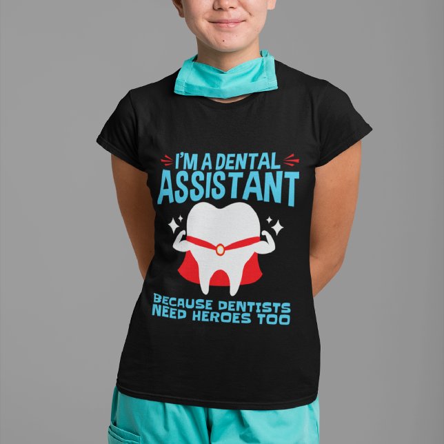 Camiseta Soy un Dental Assistant Dentists Need Heroes (Subido por el creador)
