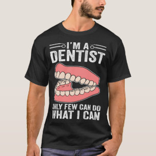 Camiseta Soy un dentista, pero pocos pueden hacer lo que pu
