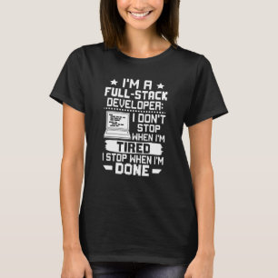 Camiseta Soy un desarrollador de pila completa que no paro