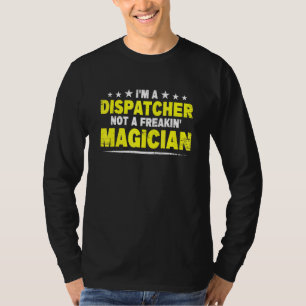 Camiseta Soy un despachador, no un mago loco 911 por ciento