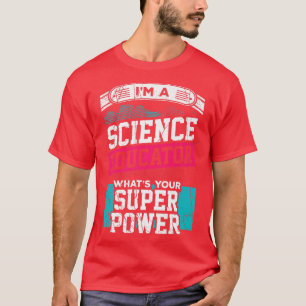 Camiseta Soy un educador de ciencia, ¿Cuál es tu superpoder