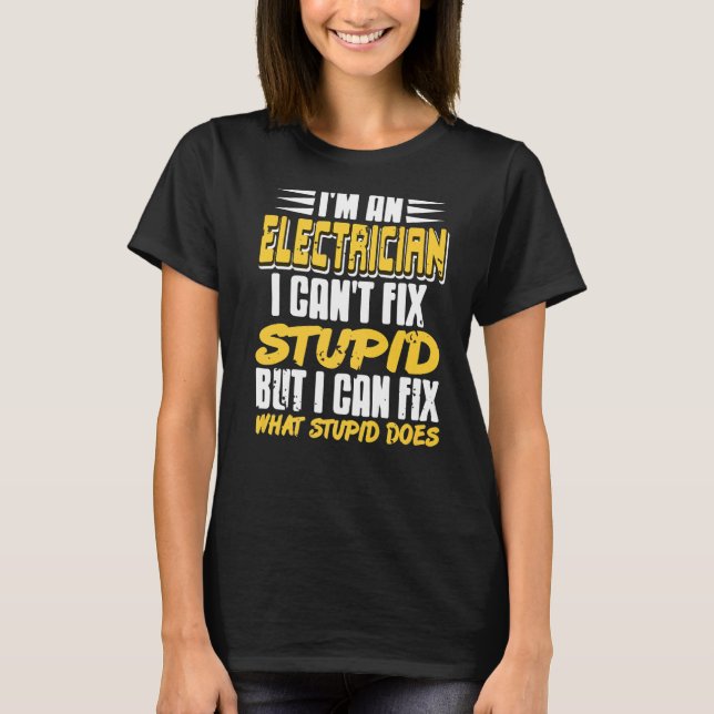 Camiseta Soy un electricista que no puedo arreglar un estúp (Anverso)