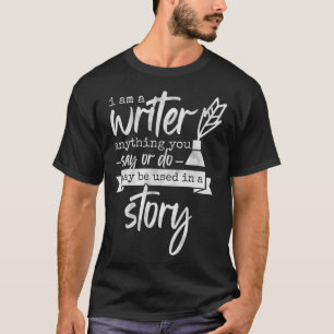 Camiseta Soy un escritor, cualquier cosa que digas  Autor d