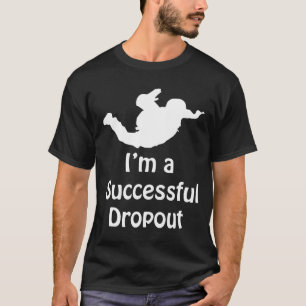 Camiseta Soy Un Exitoso Abandonamiento De Dropout